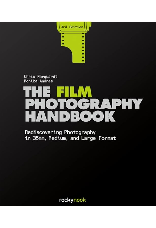 The Film Photography Handbook: Rediscovering Photography in 35mm